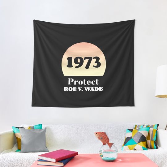 Discover 1973 Protect Roe v Wade Tapestry