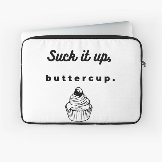 Discover Suck It Up Buttercup Laptop Sleeve