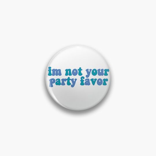 Discover im not your party favor Pin
