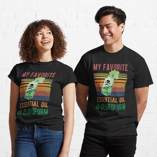 Discover My Favorite Essential Oil Is Chloroform Vintage Classic T-Shirt