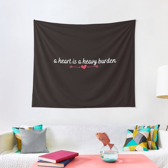Discover A heart is a heavy burden Tapestry