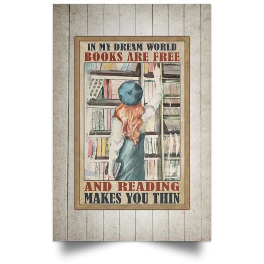 Discover In My Dream World Books Are Free And Reading Makes You Thin Wrapped Framed Prints – Unframed Poster
