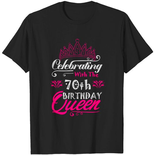 Discover Celebrating With The 70th Birthday Queen T Shirt