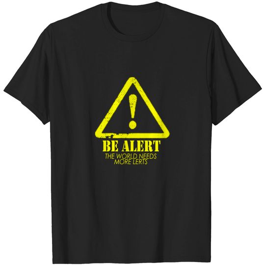 Discover Be Alert. The World Needs More Lerts T Shirt