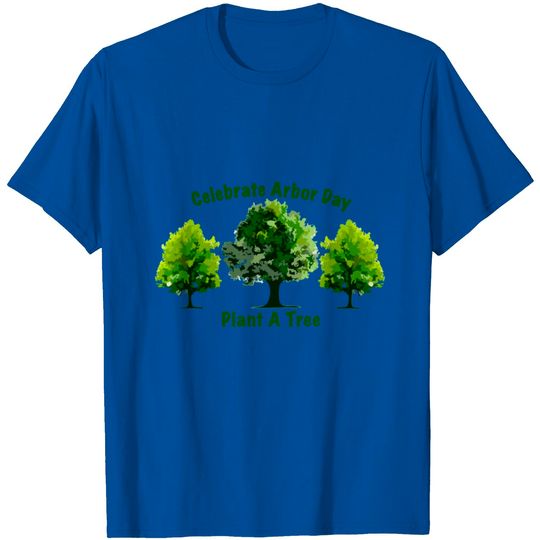 Discover Arbor Day Plant A Tree T Shirt