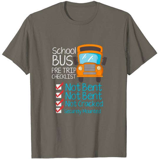 Discover School Bus Driver Pre Trip Checklist Not Bent Not T Shirt