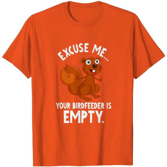 Discover Funny Squirrel Whisperer Bird Feeder Is Empty Gift T Shirt