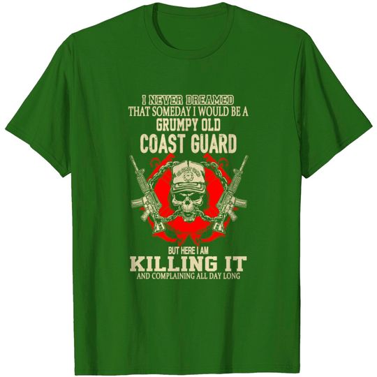 Discover Coast Guard - I Never Dreamed To Be A Coast Guard T Shirt