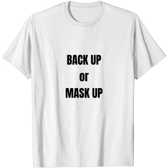 Discover Back Up Or Mask Up T Shirt