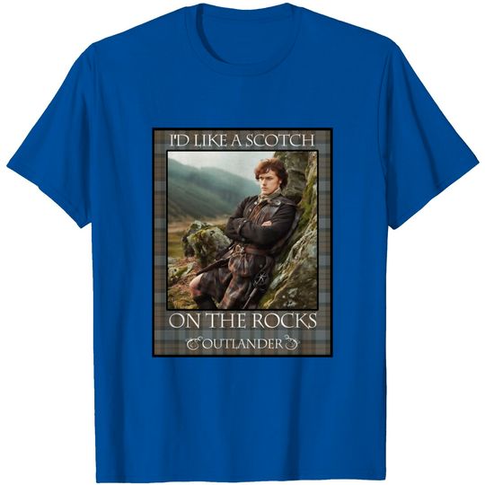 Discover I'd Like a Scotch on the Rocks - Outlander On Starz - T-Shirt