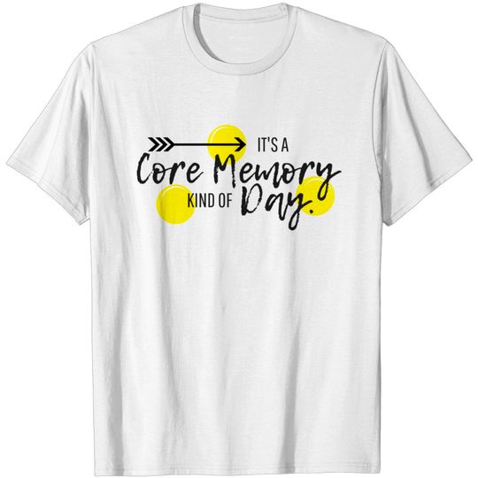 Discover It's A Core Memory Kind Of Day T Shirt