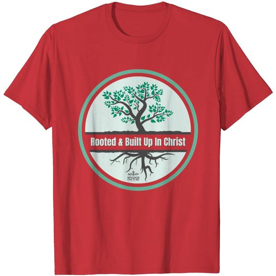 Discover Rooted & Built Up In Christ T Shirt