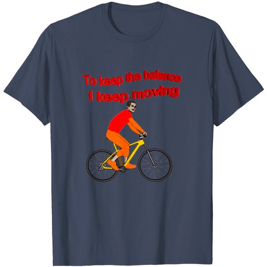 Discover To keep the balance, I keep moving T-Shirts