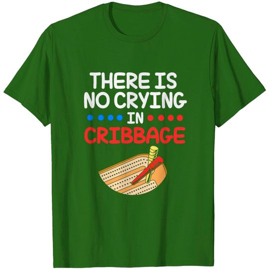Discover Cribbage There Is No Crying In Cribbage T Shirt