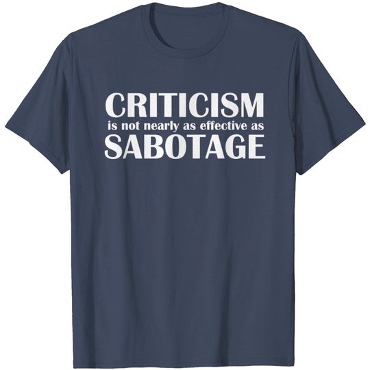 Discover Criticism Vs Sabotage T Shirt