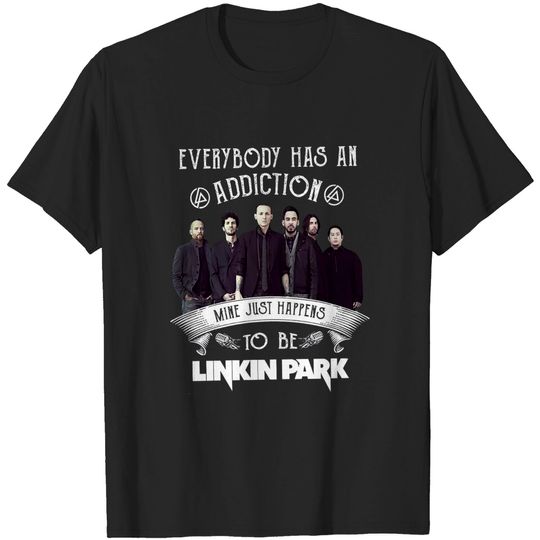 Discover Everybody has an Addiction Mine just Happens to be linkin Park T Shirt