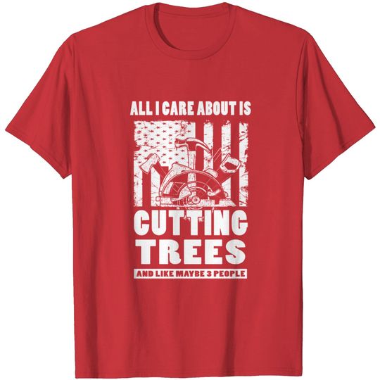 Discover Cutting Trees Logger T-Shirts T Shirt