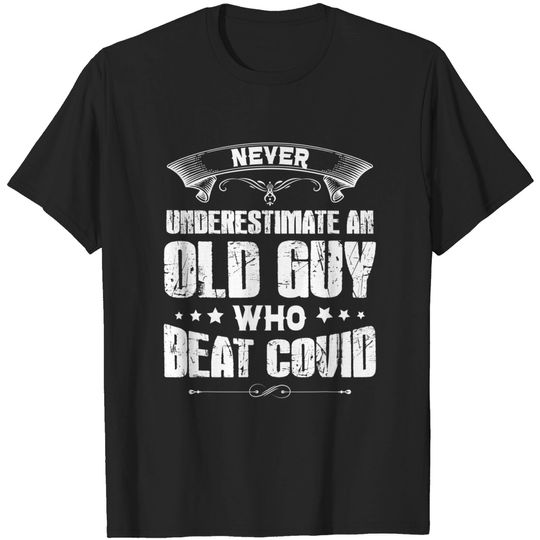 Discover Never Underestimate An Old Guy Who Beat COVID Survivor T-Shirt