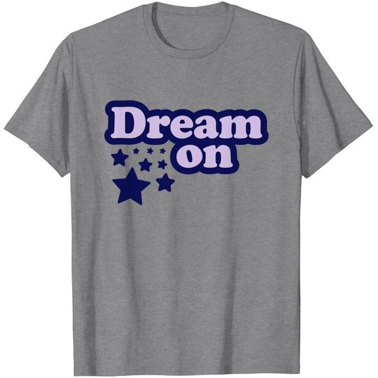 Discover Dream On T Shirt