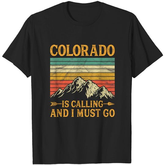 Discover Colorado Is Calling And I Must Go T-Shirt