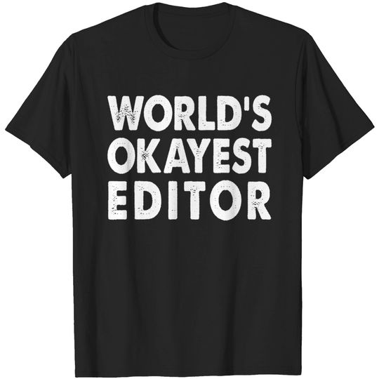 Discover World's Okayest Editor T-Shirt