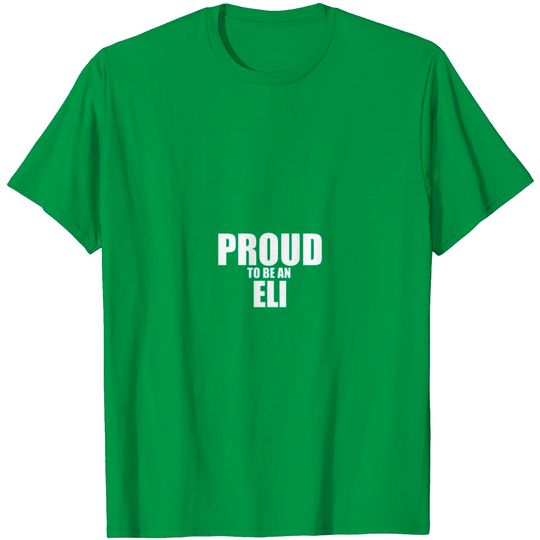 Discover Proud To Be A Eli T Shirt