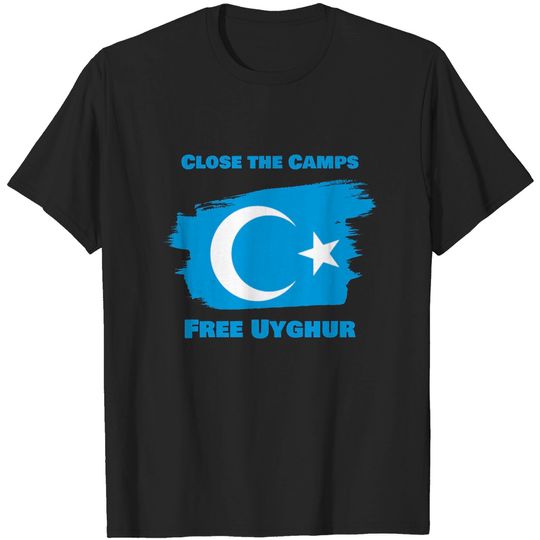 Discover Close the Camps - Free Uyghur - China Uighurs Uigurs Uygurs T-Shirt