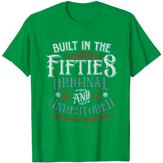Discover Whiskey Built In The Fifties T Shirt