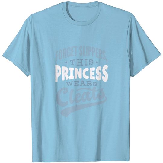 Discover Forget Slippers This Princess Wears Cleats Womens T Shirt