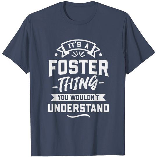 Discover It's A Foster Thing You Wouldn't Understand T Shirt