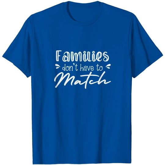 Discover Families Don't Have To Match Step Mom Shirt T Shirt