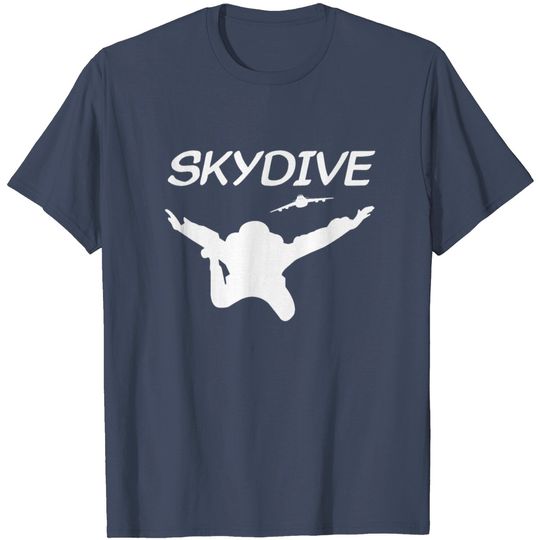 Discover Skydive Skydiver Free Fall Skydiving T Shirt