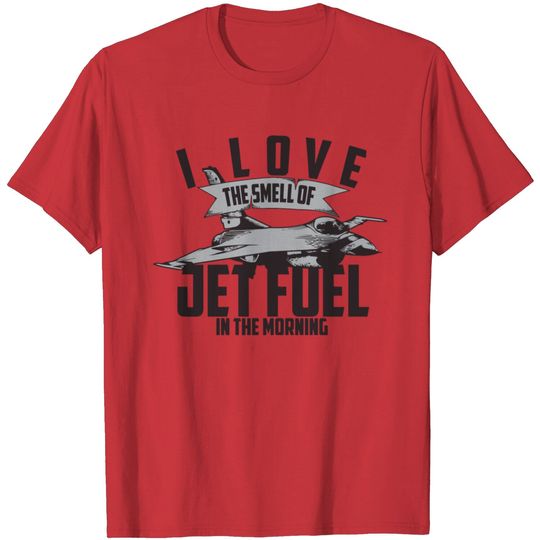 Discover I Love The Smell Of Jet Fuel In The Morning Pilot T Shirt