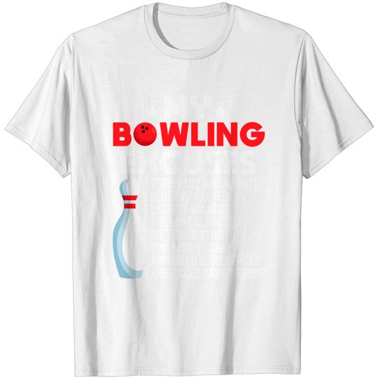 Discover Bowling Excuses Funny Saying For Bowlers T Shirt