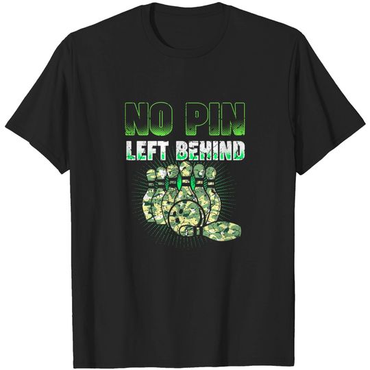 Discover No Pin Left Behind - Funny Bowling - T-Shirt