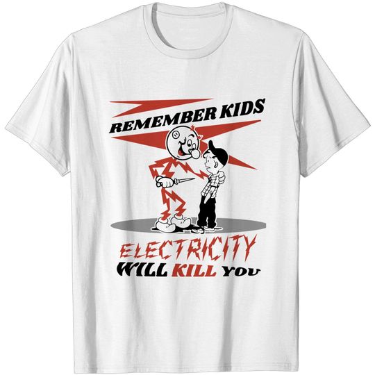 Discover CIPS Vintage Ad - Electricity will kill you - Electricity Will Kill You - T-Shirt