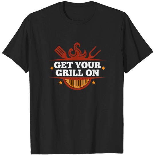 Discover Get Your Grill On Barbecue Design Gift Idea T Shirt
