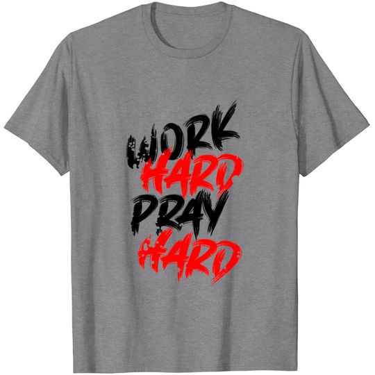 Discover WORK HARD PRAY HARD T Shirt