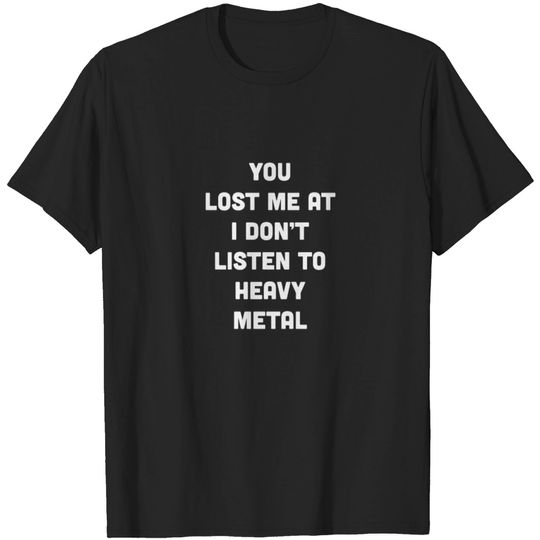 Discover Lost Me Heavy Metal T Shirt