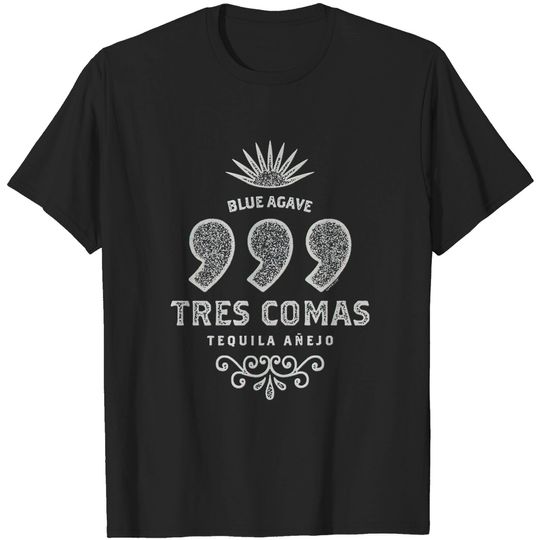 Discover Tres Comas - Blue Agave Tres Comas Awesome T - S T Shirt