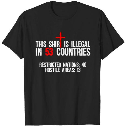 Discover Funny This Shirt Is Illegal In 53 Countries Gift M T Shirt