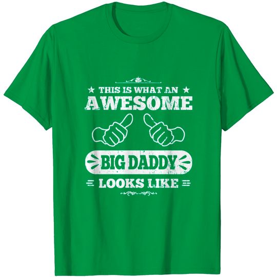 Discover Awesome Big Daddy T Shirt