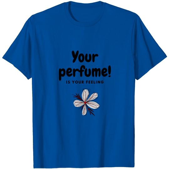Discover Confetti ،Your Perfume Is Your Feeling T Shirt