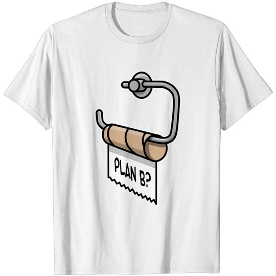 Discover Plan B Funny Empty Toilet Paper Problem Solver T Shirt