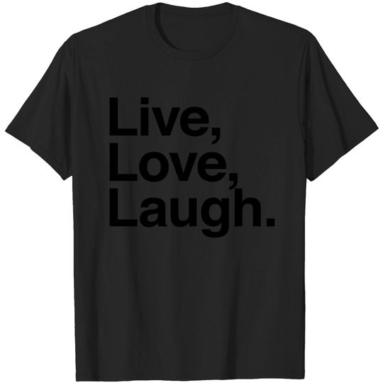 Discover Live Love Laugh T Shirt
