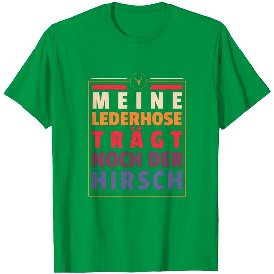 Discover Oktoberfest Funny Wiesn Leather Pants Saying T Shirt