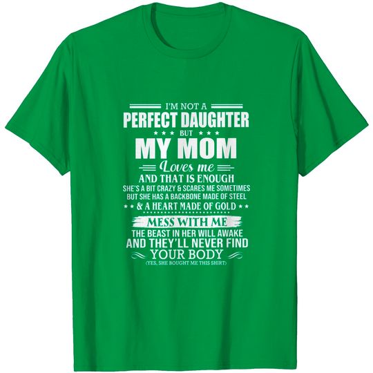 Discover I'm Not A Perfect Daughter But My Mom Loves Me That's Enough T-Shirt