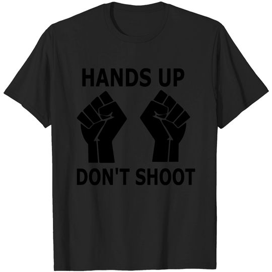 Discover Black Lives Matter - Hands Up - Don't Shoot T Shirt