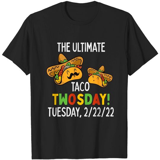 Discover Best Taco Twosday Tuesday February 22nd 2022 Funny 2/22/22 T-Shirt