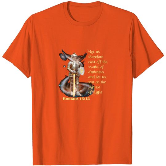 Discover Armor of the Lord - God Bible Verse Romans 13.12 T-Shirts